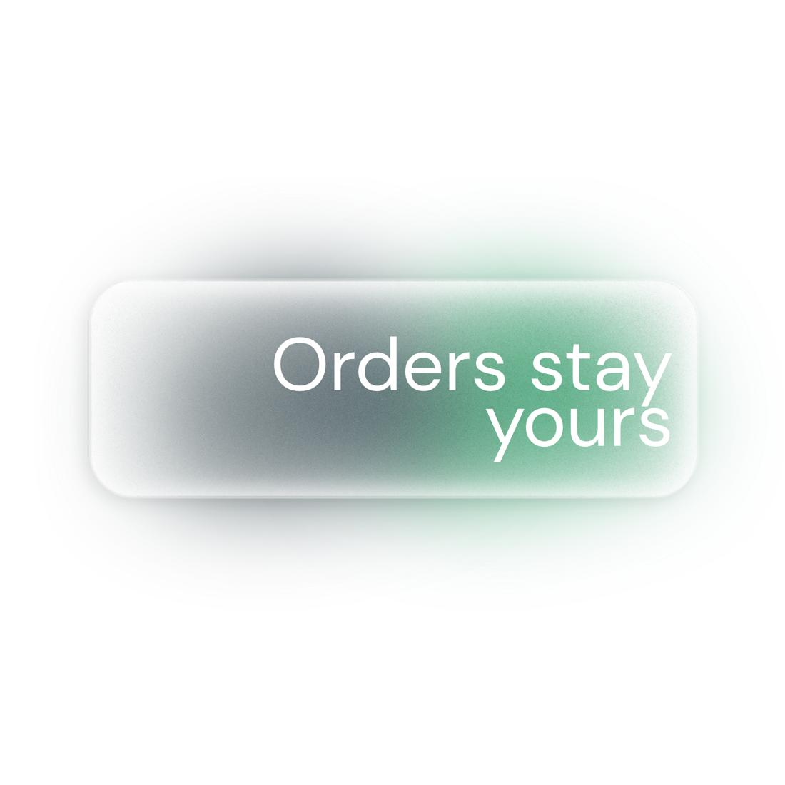 Orders stay yours